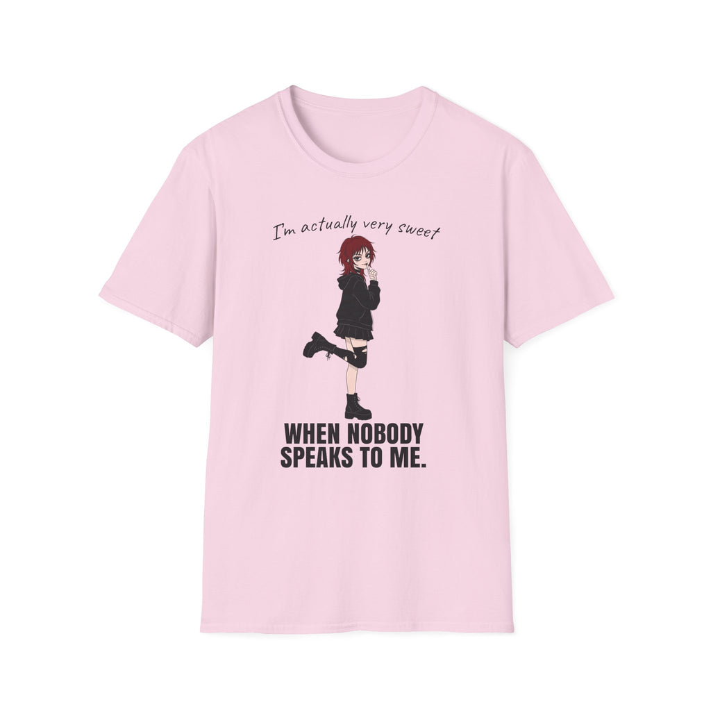 I'm Actually Very Sweet When Nobody Speaks To Me T-shirt