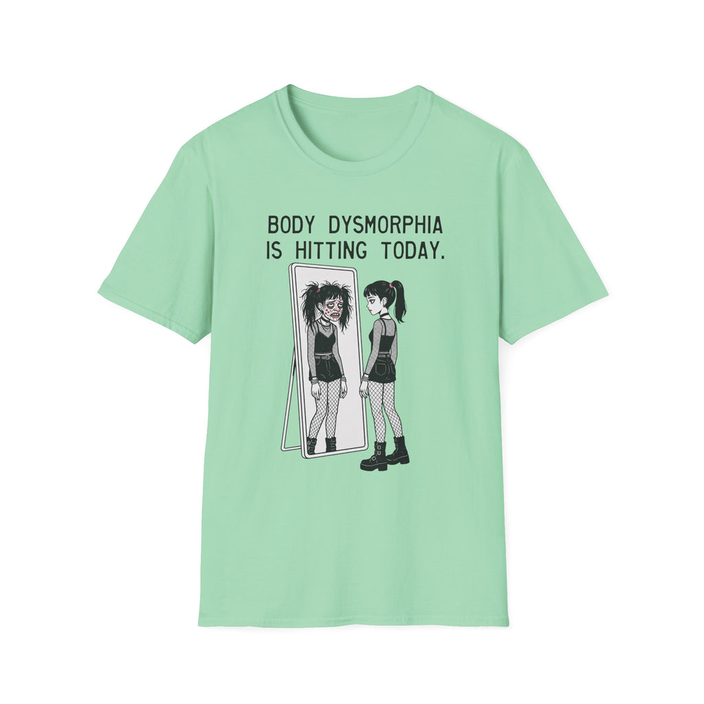 Body Dysmorphia Is Hitting Today T-shirt