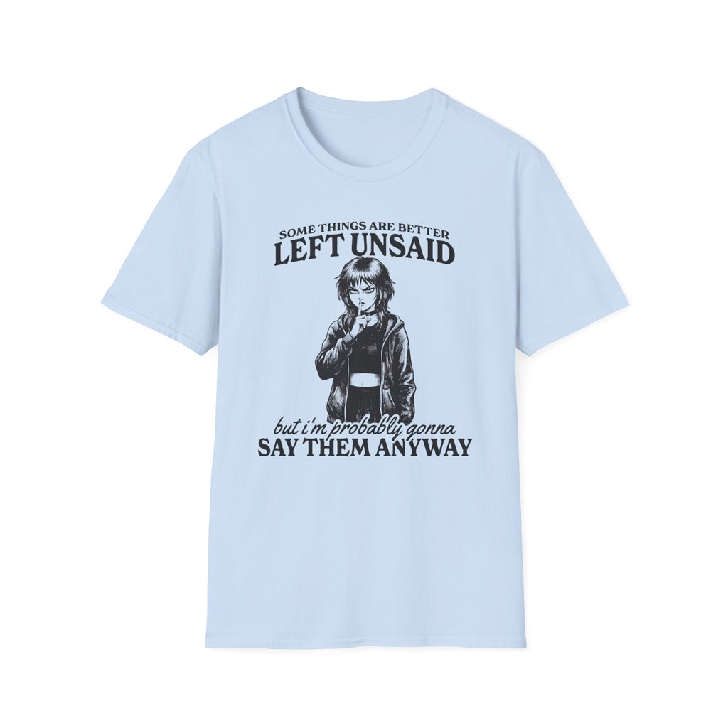 Some Things Are Better Left Unsaid T-shirt