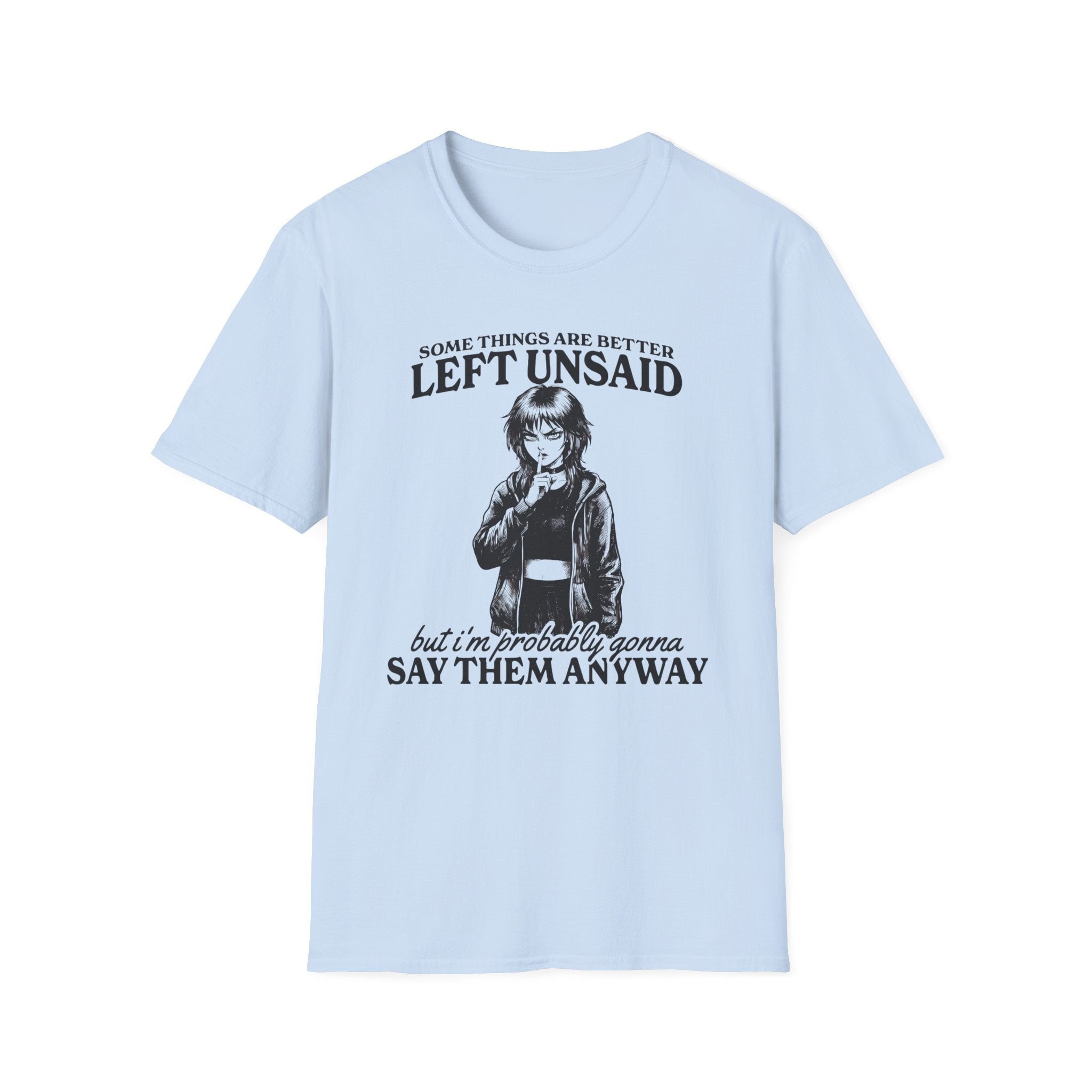 Some Things Are Better Left Unsaid T-shirt