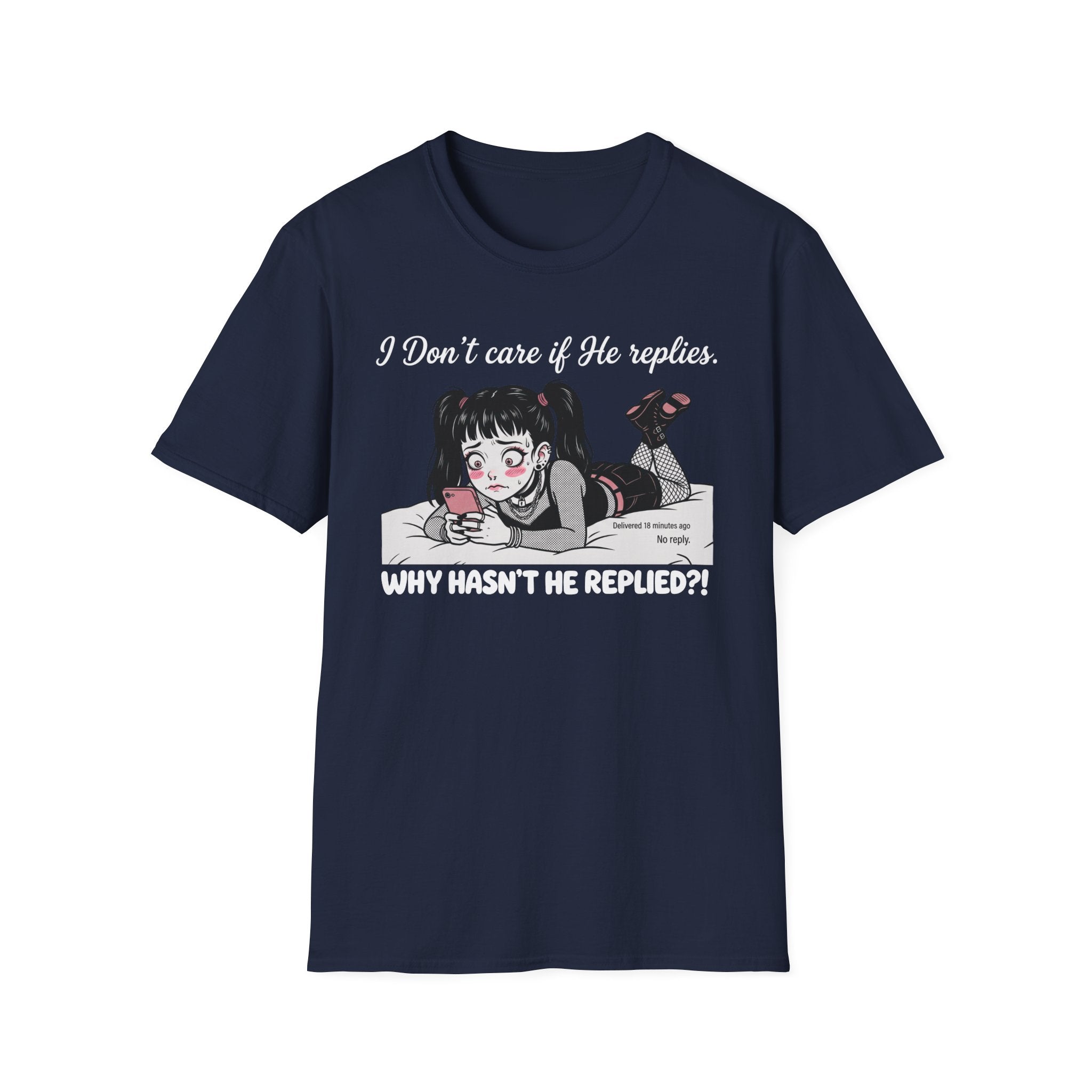 Why Hasn't He Replied? T-shirt