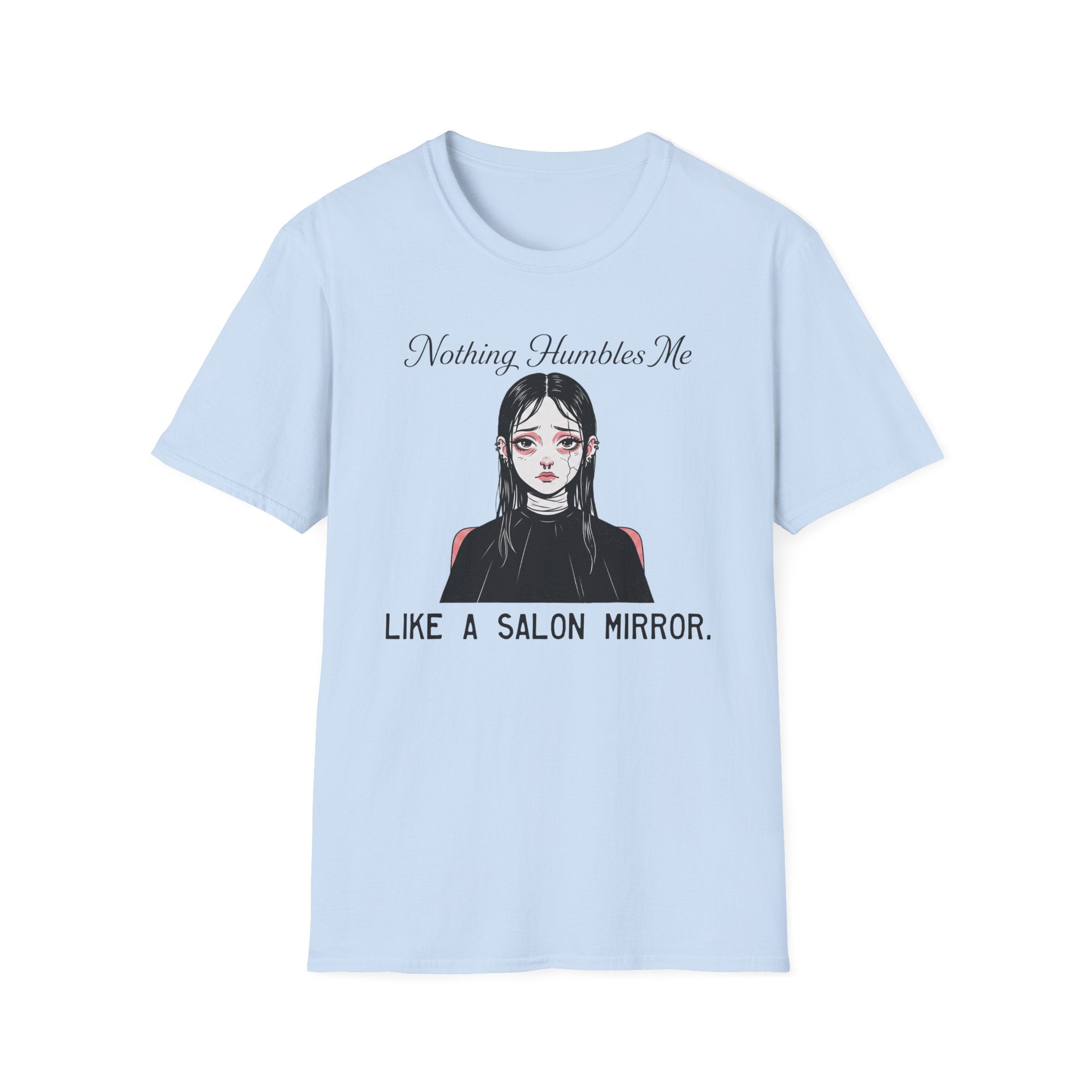 Nothing Humbles Me Like A Salon Mirror T-shirt
