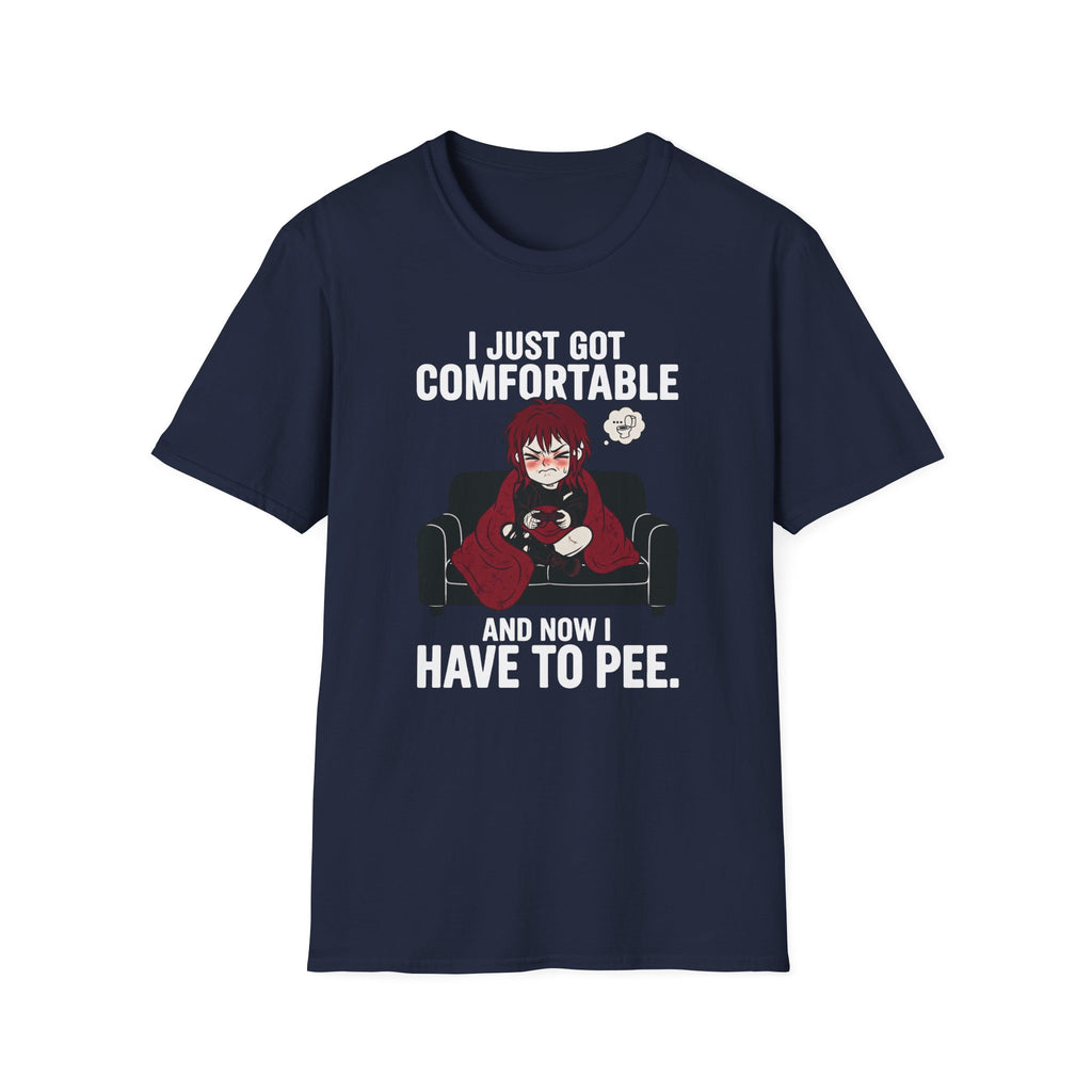 I Just Got Comfortable And Now I Have To Pee T-shirt