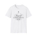 Insert Compliment Here T-shirt
