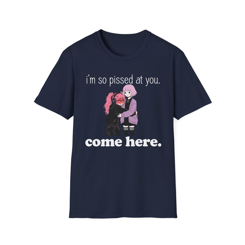 I'm So Pissed At You T-shirt