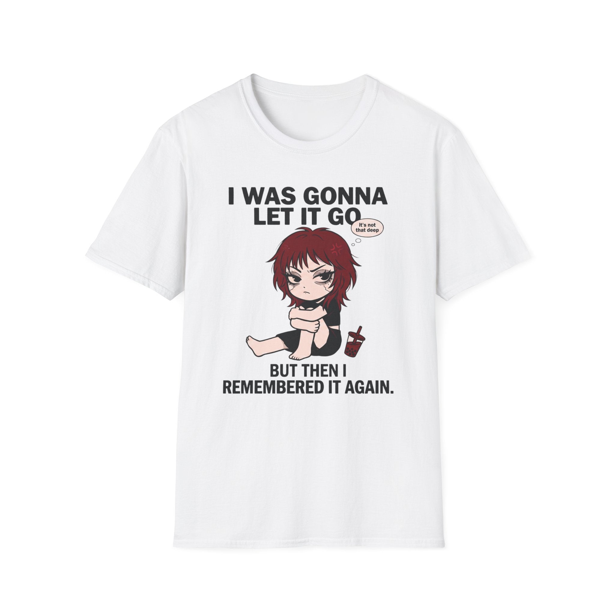 I Was Gonna Let It Go T-shirt