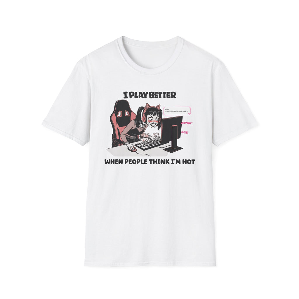 I Play Better When People Think I'm Hot T-shirt