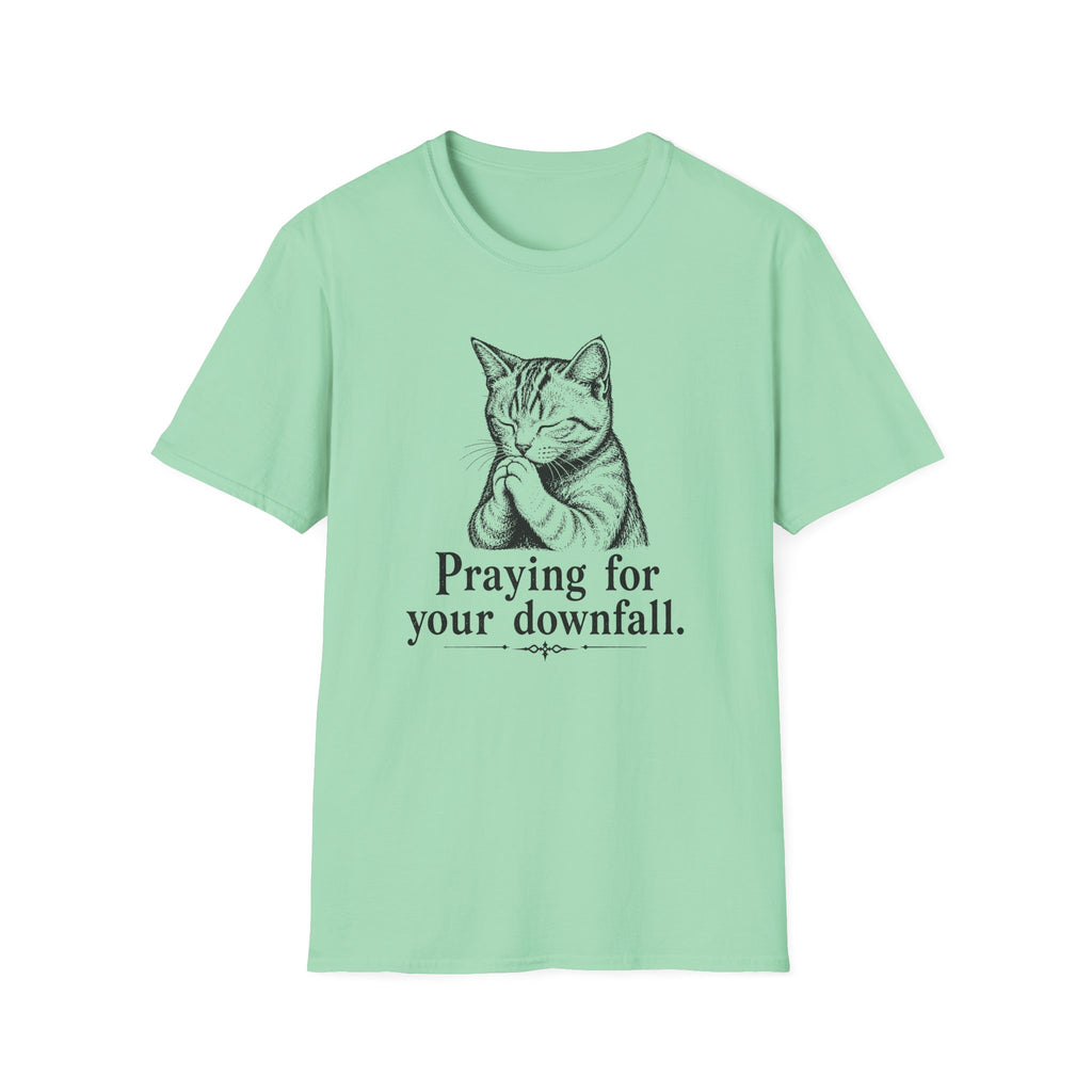 Praying For Your Downfall T-shirt