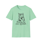 Praying For Your Downfall T-shirt