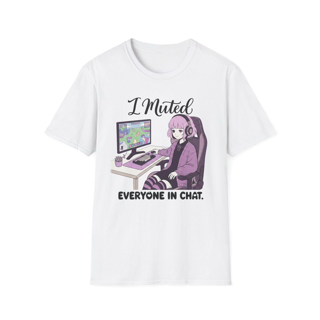 I Muted Everyone In Chat T-shirt