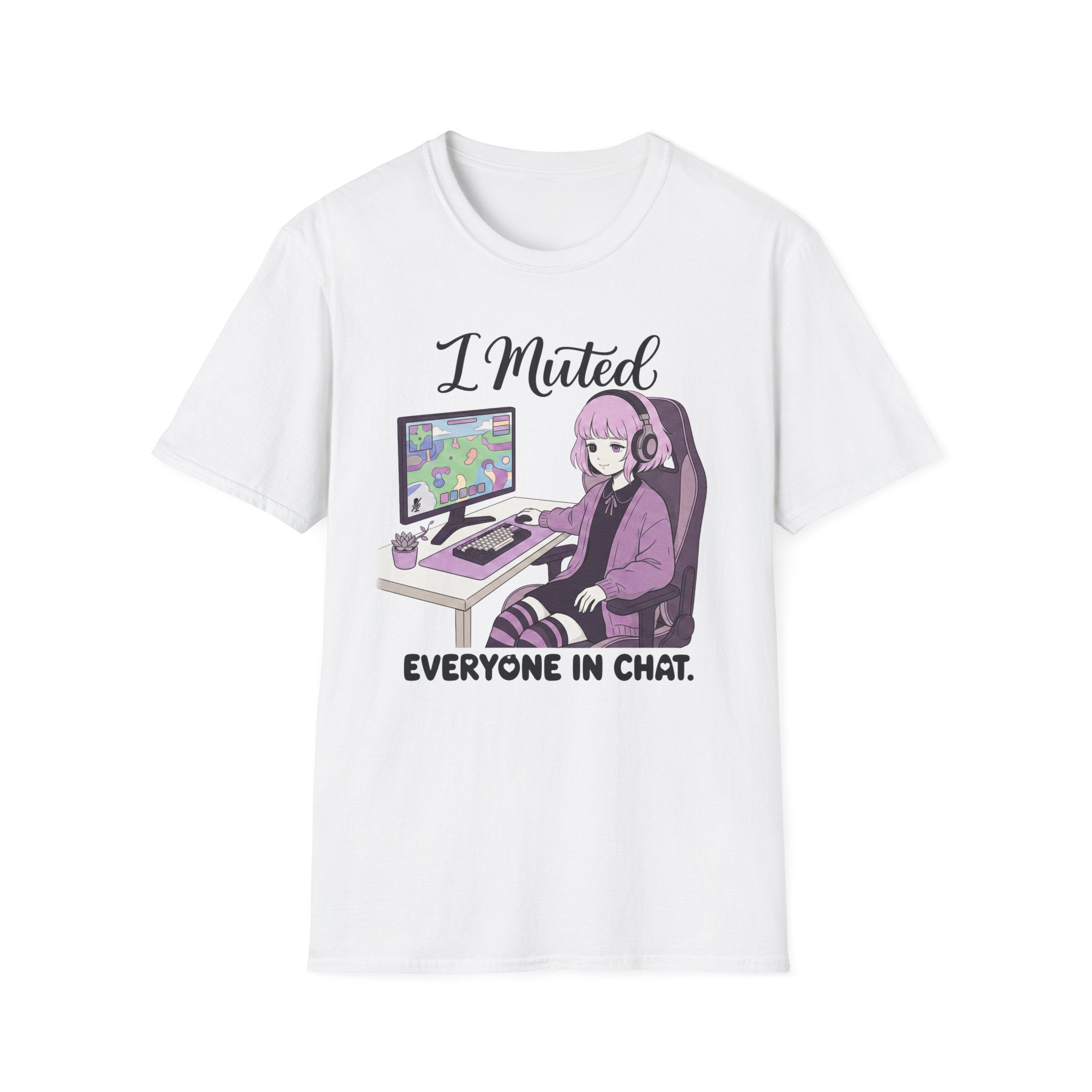 I Muted Everyone In Chat T-shirt