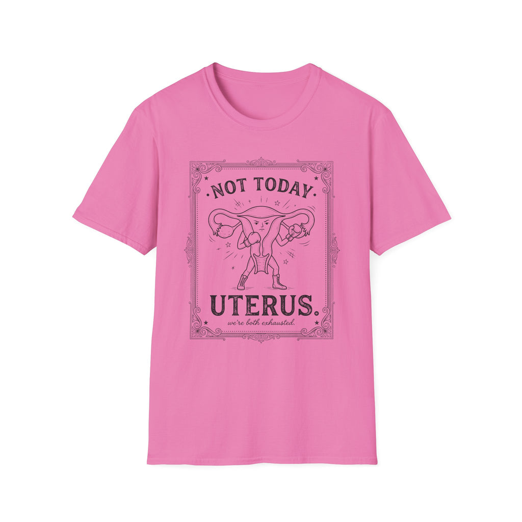 Not Today Uterus T-shirt