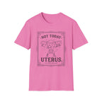 Not Today Uterus T-shirt
