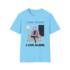 I Heard Footsteps. I Live Alone. T-shirt