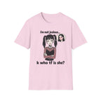 I'm Not Jealous. K Who Tf Is She? T-shirt