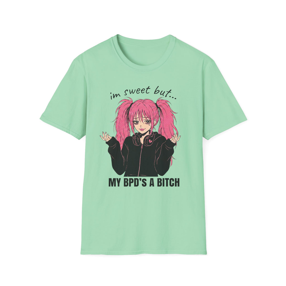 I'm Sweet But My BPD's A Bitch T-shirt