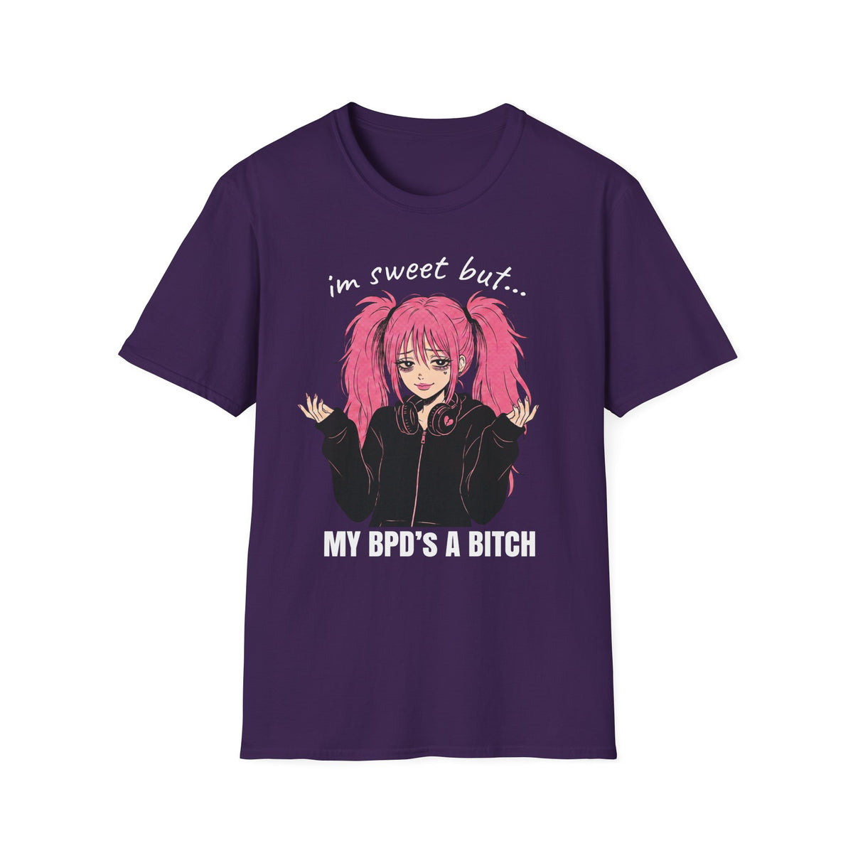 I'm Sweet But My BPD's A Bitch T-shirt