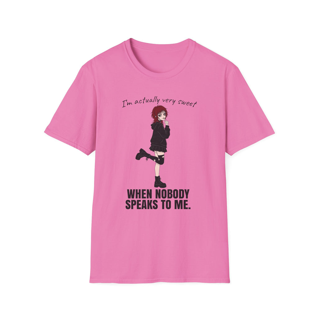 I'm Actually Very Sweet When Nobody Speaks To Me T-shirt