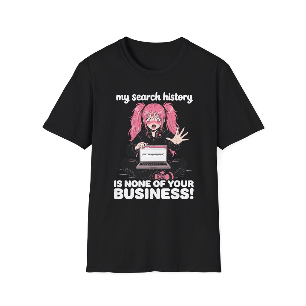 My Search History Is None of Your Business T-shirt