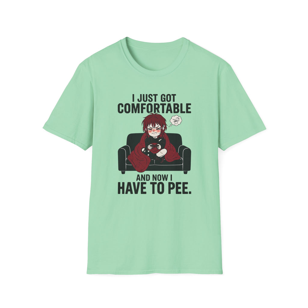 I Just Got Comfortable And Now I Have To Pee T-shirt