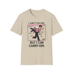 I Can't Fix Him But I Can Carry Him T-shirt