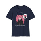 I'm Gonna Kill That Bitch T-shirt