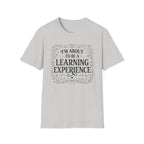 I'm About To Be A Learning Experience T-shirt