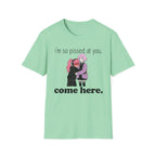 I'm So Pissed At You T-shirt