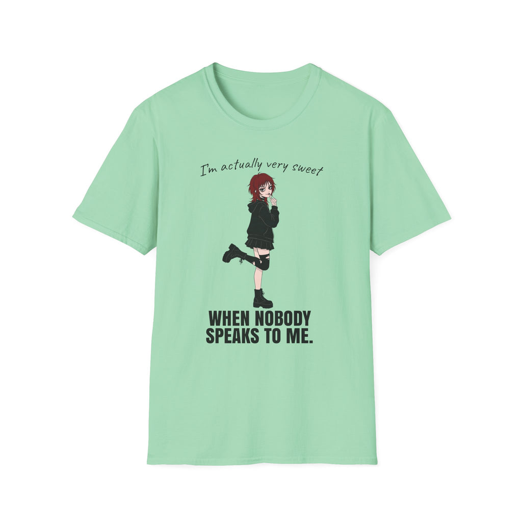 I'm Actually Very Sweet When Nobody Speaks To Me T-shirt
