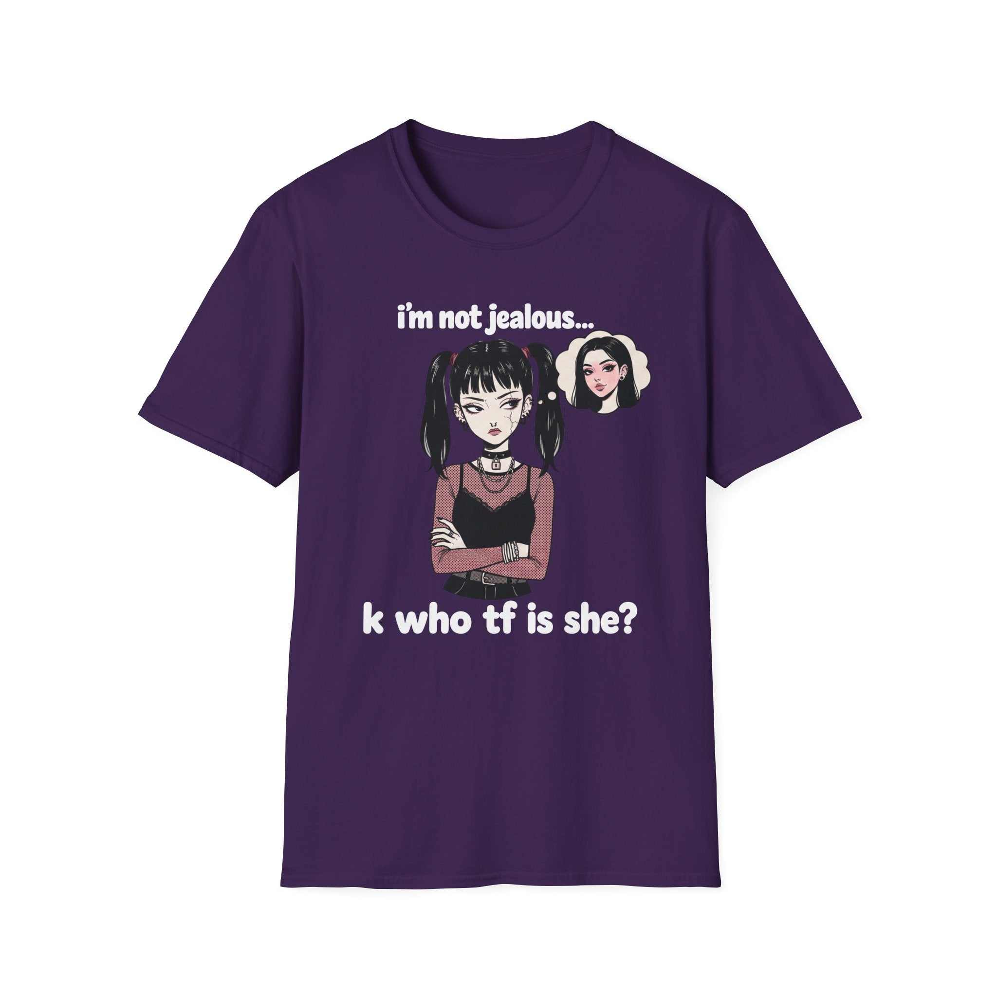 I'm Not Jealous. K Who Tf Is She? T-shirt