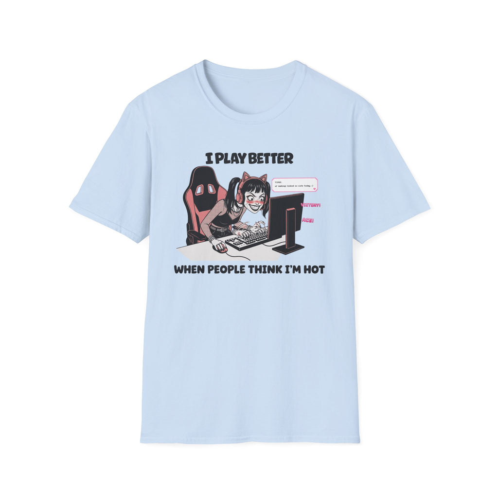 I Play Better When People Think I'm Hot T-shirt