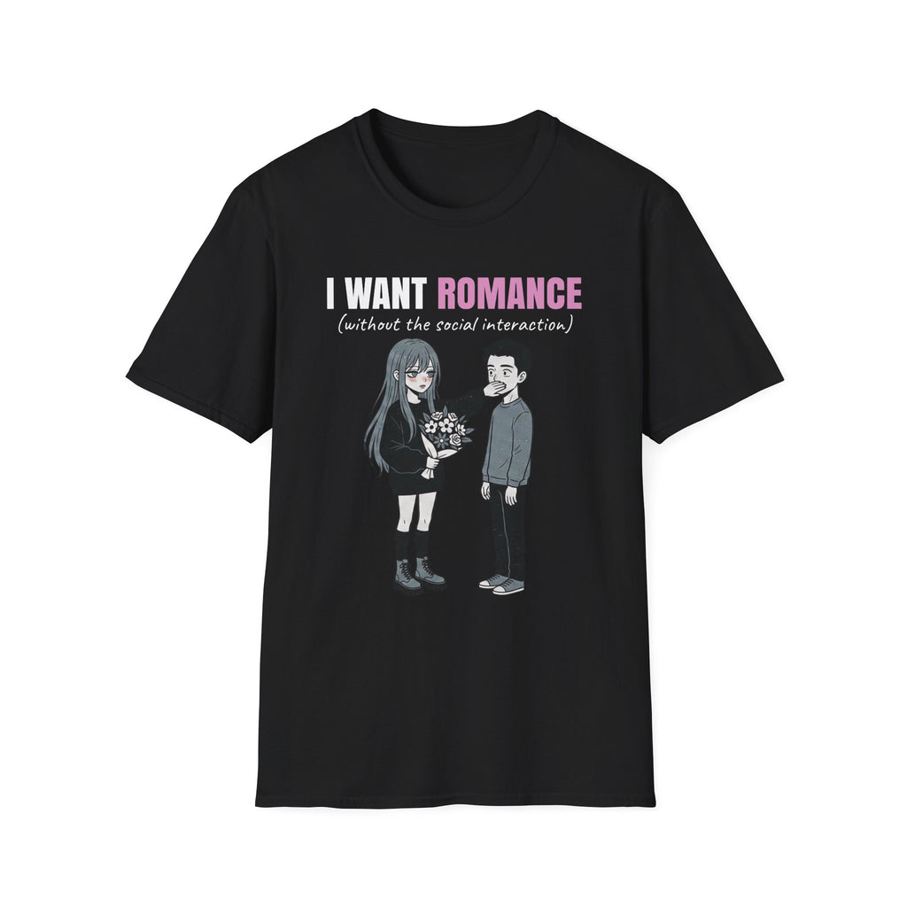 I Want Romance Without The Social Interaction T-shirt