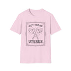 Not Today Uterus T-shirt