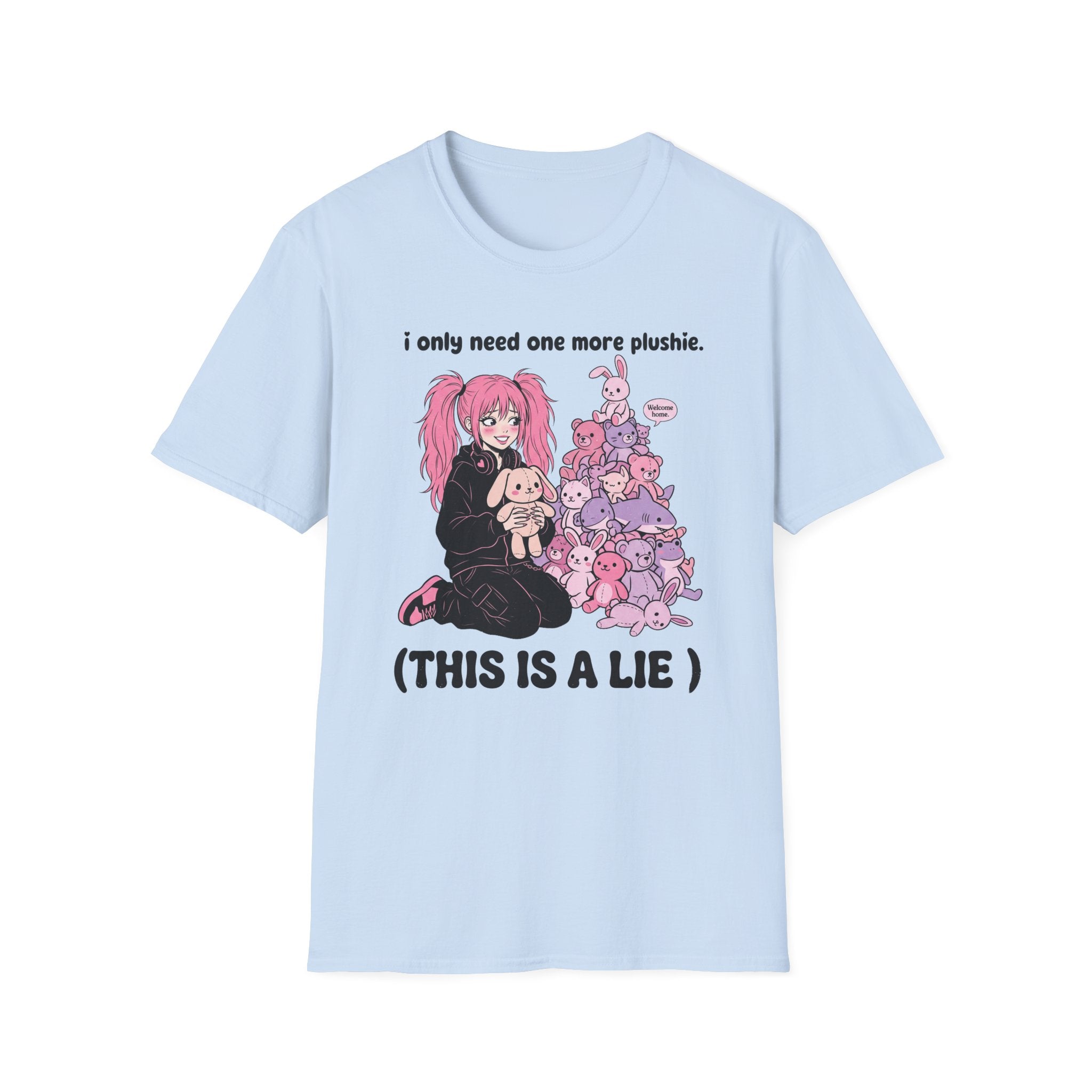 I Only Need One More Plushie T-shirt