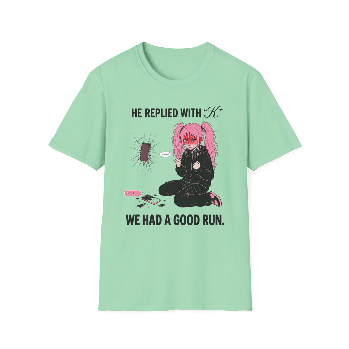 He Replied With "K." We Had A Good Run. T-shirt