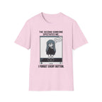 The Second Someone Spectates Me I Forget Every Button T-shirt
