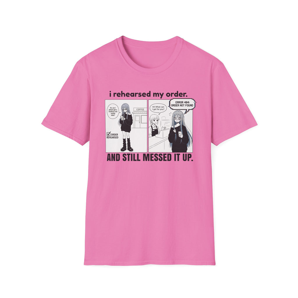 I Rehearsed My Order And Still Messed It Up T-shirt