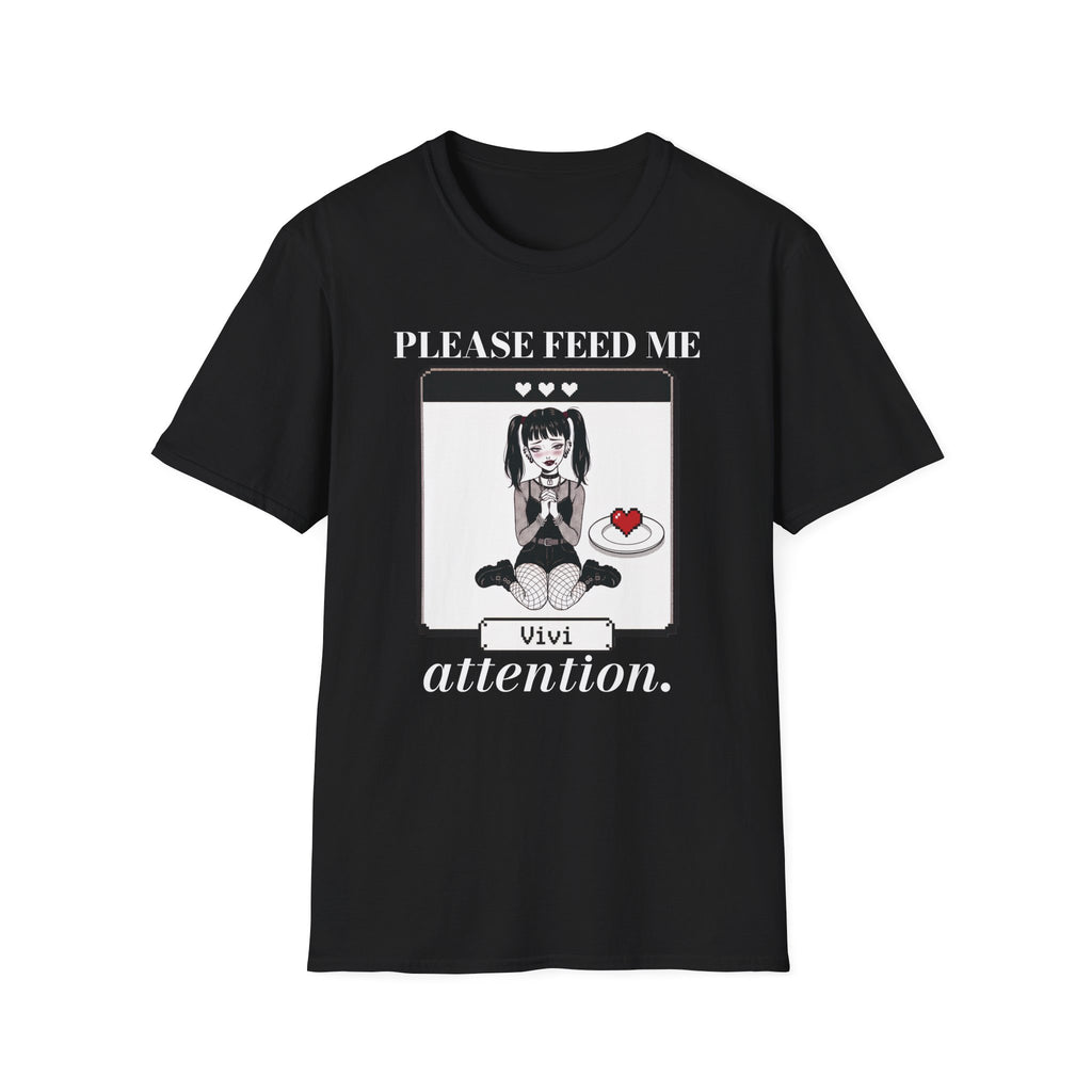 Please Feed Me Attention T-shirt