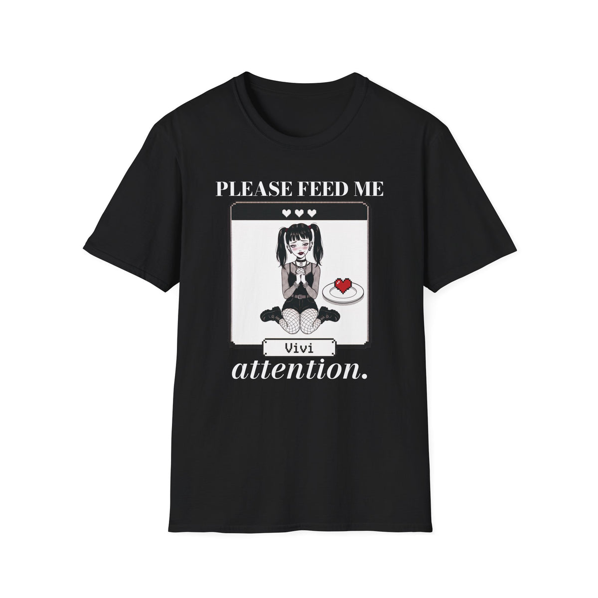 Please Feed Me Attention T-shirt