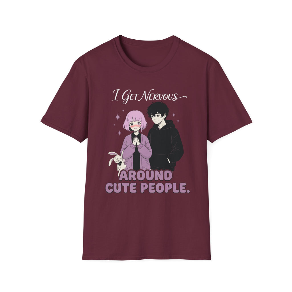 I Get Nervous Around Cute People T-shirt