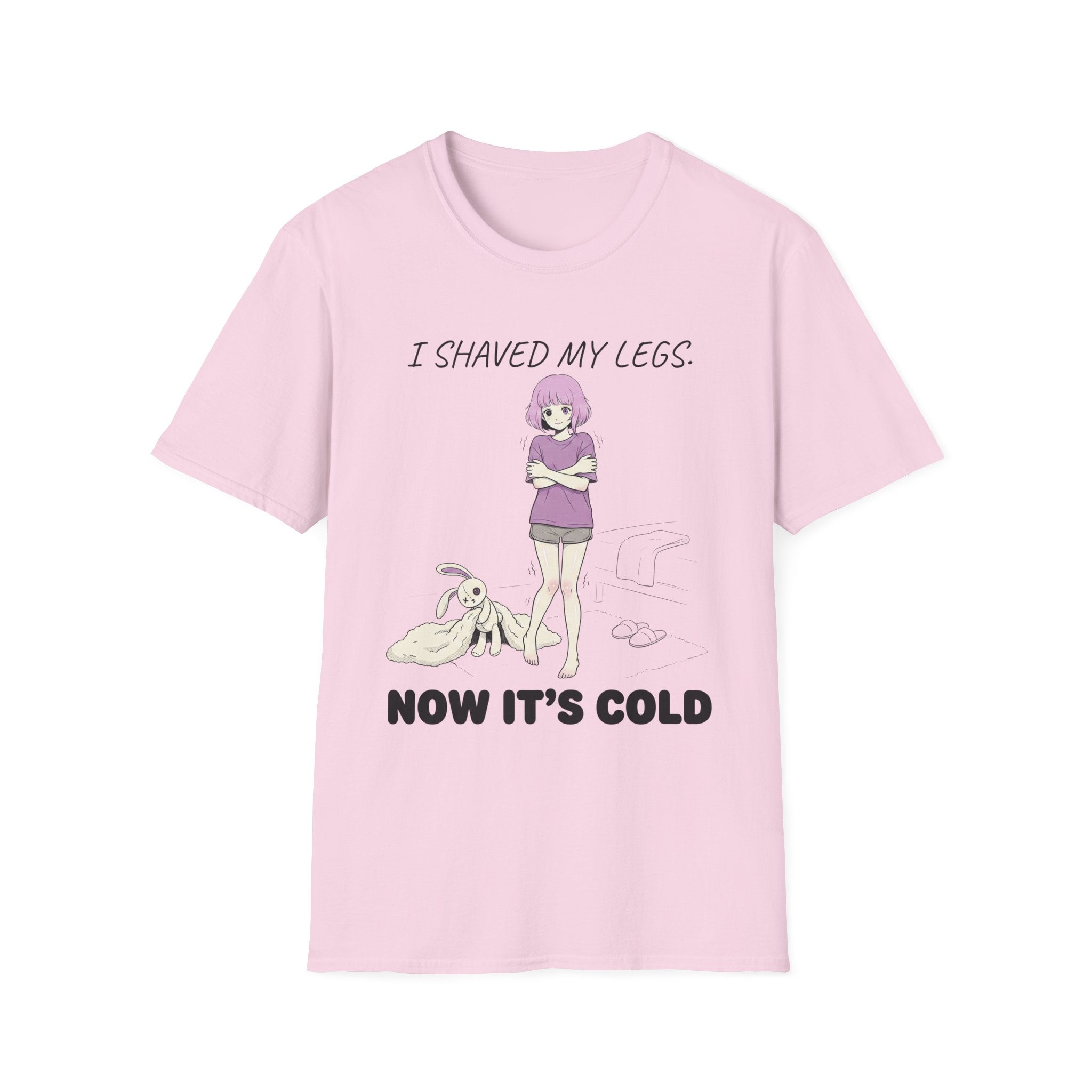 I Shaved My Legs. Now It's Cold. T-shirt