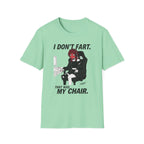 I Don't Fart. That Was My Chair. T-shirt