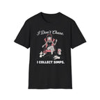 I Don't Chase. I Collect Simps. T-shirt