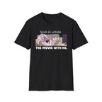 They're All Watching The Movie With Me T-shirt