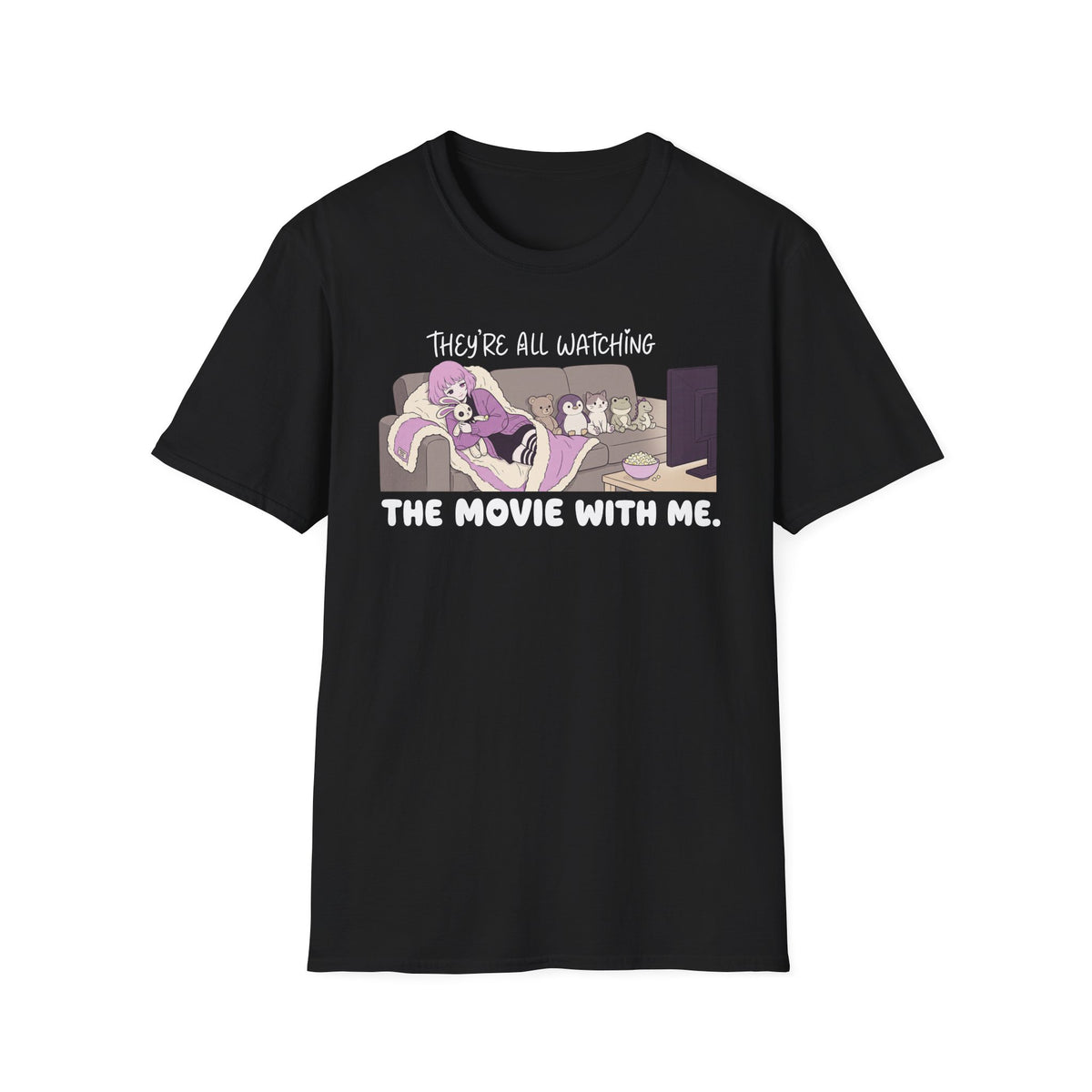 They're All Watching The Movie With Me T-shirt