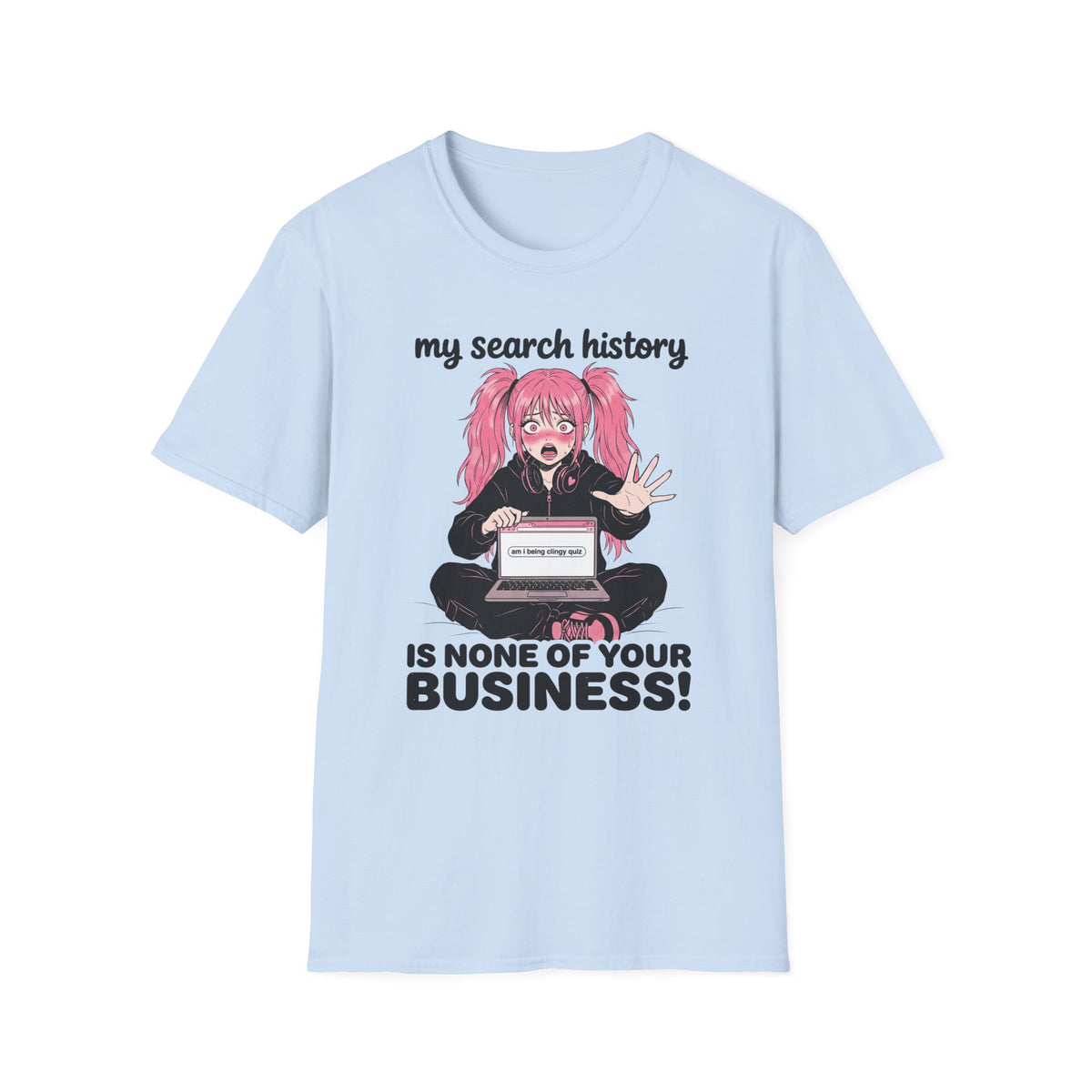 My Search History Is None of Your Business T-shirt