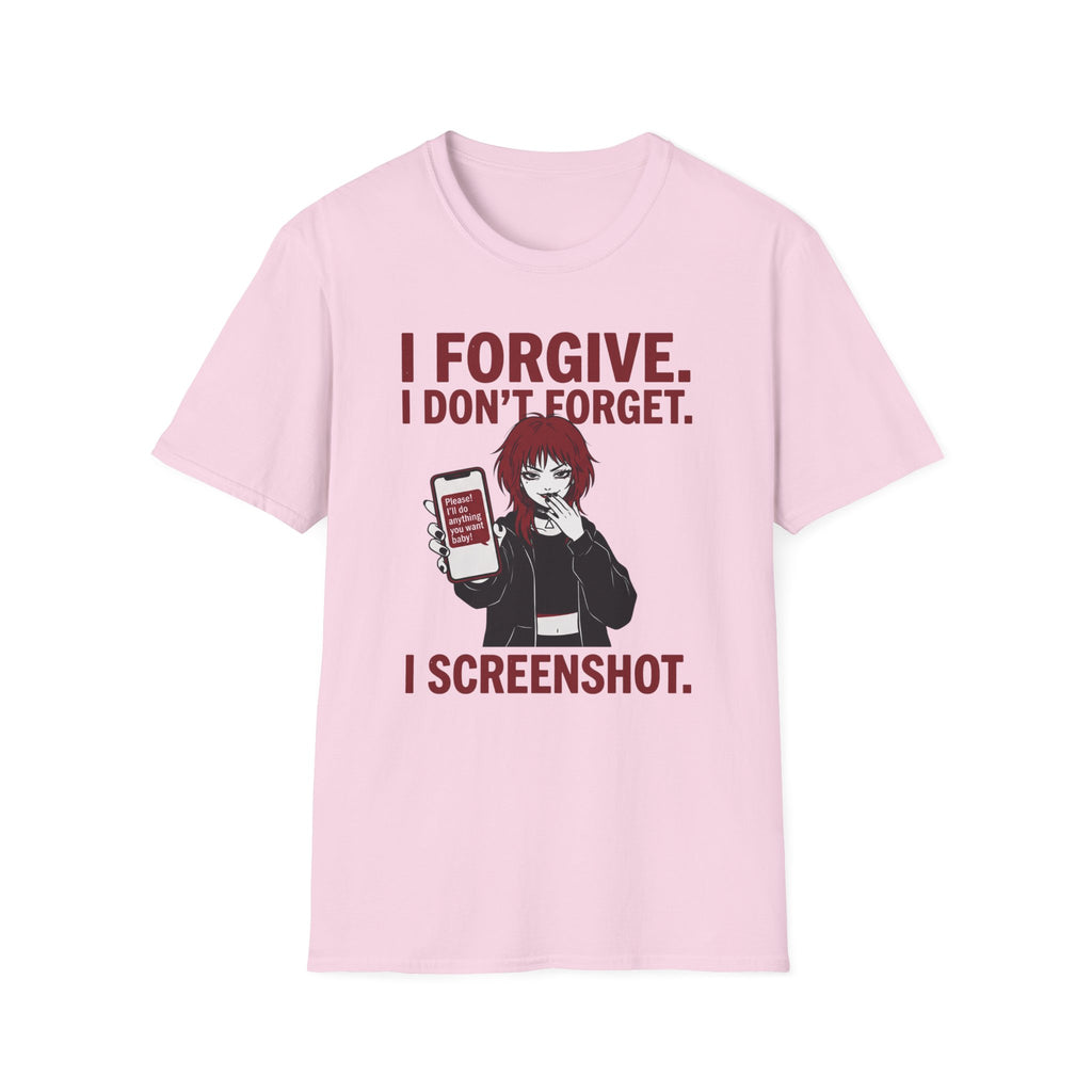 I Forgive. I Don't Forget. I Screenshot. T-shirt