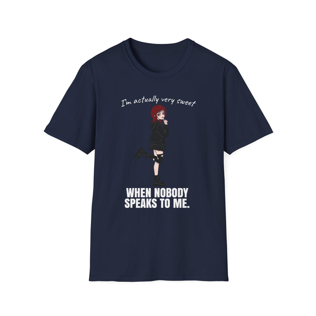I'm Actually Very Sweet When Nobody Speaks To Me T-shirt