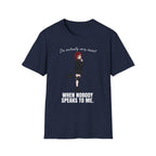 I'm Actually Very Sweet When Nobody Speaks To Me T-shirt