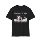 I Don't Care If He Replies. Why Hasn't He Replied? T-shirt